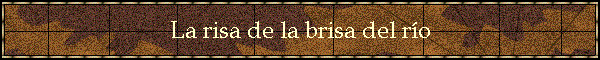 La risa de la brisa del ro